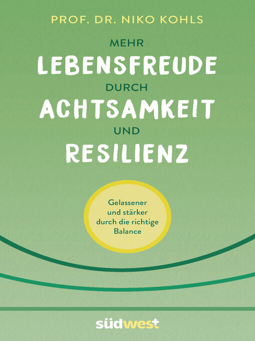 Title details for Mehr Lebensfreude durch Achtsamkeit und Resilienz by Niko Kohls - Available
